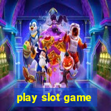 play slot game