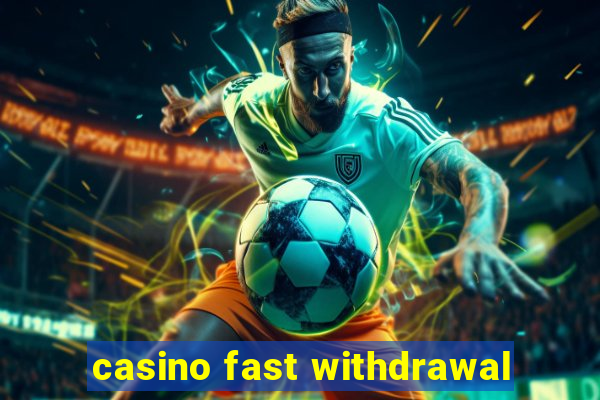 casino fast withdrawal