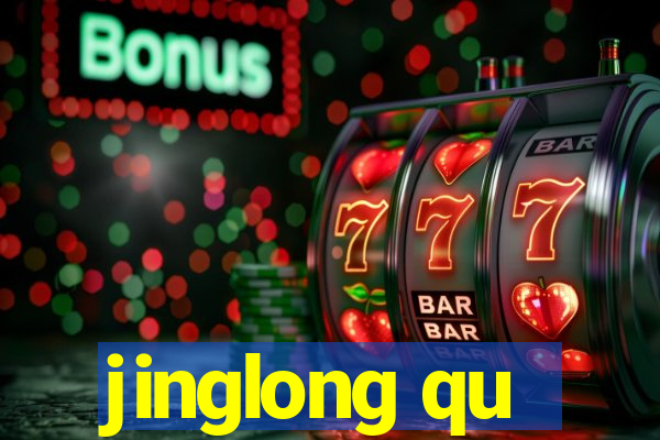 jinglong qu