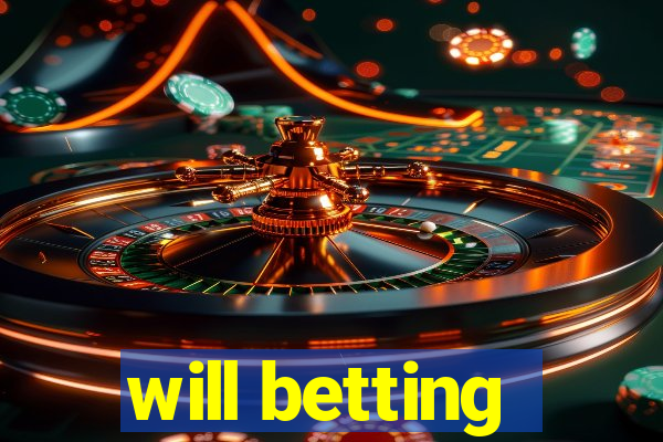 will betting