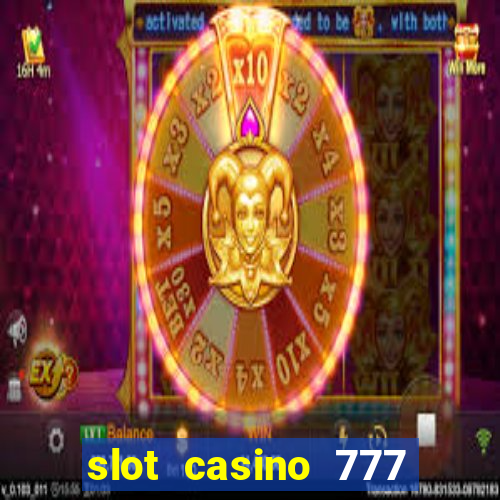 slot casino 777 paga mesmo