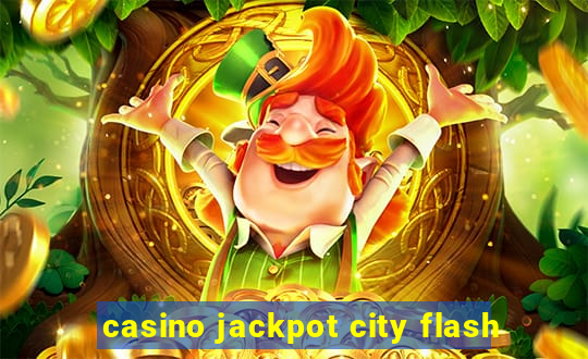 casino jackpot city flash