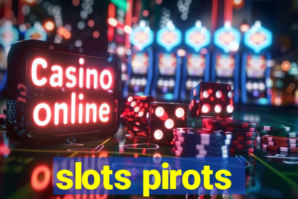 slots pirots