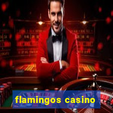 flamingos casino