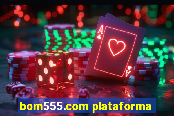 bom555.com plataforma