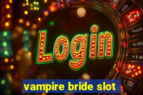 vampire bride slot