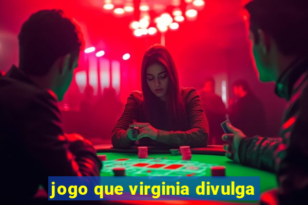 jogo que virginia divulga