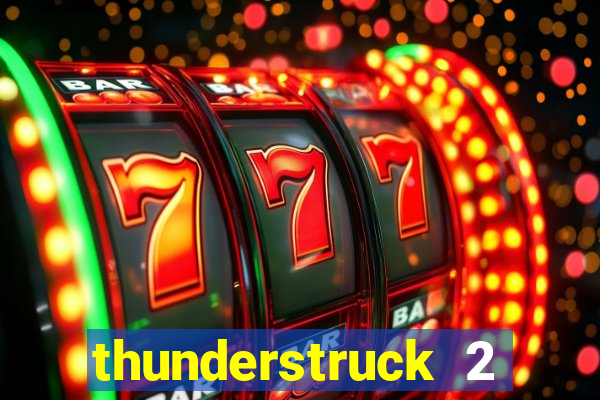 thunderstruck 2 online slot