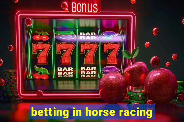 betting in horse racing