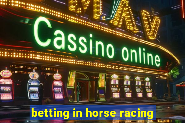 betting in horse racing