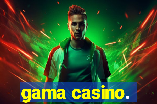 gama casino.