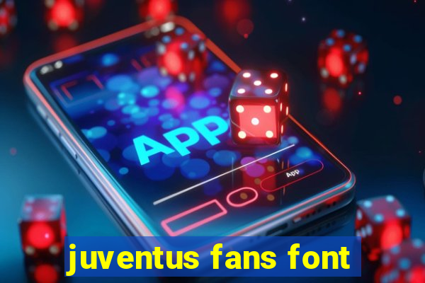 juventus fans font