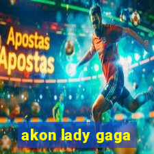 akon lady gaga