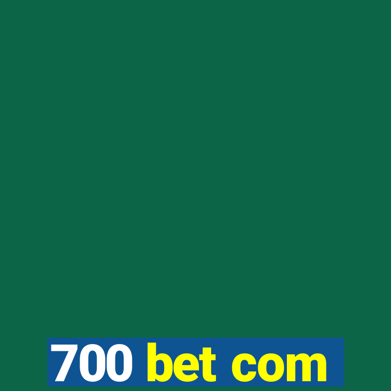 700 bet com