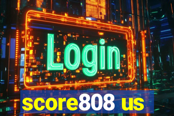 score808 us