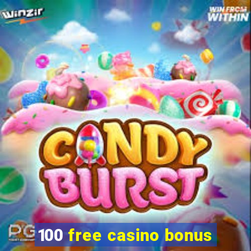 100 free casino bonus