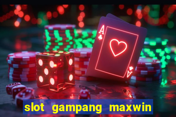 slot gampang maxwin hari ini