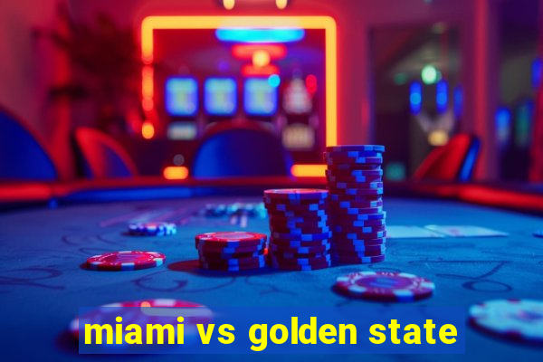 miami vs golden state