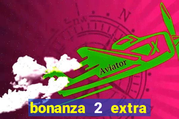 bonanza 2 extra chilli slot