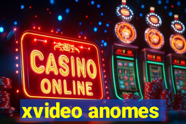 xvideo anomes