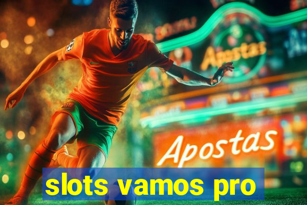 slots vamos pro