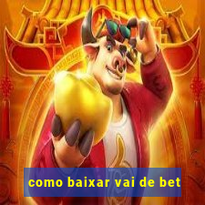 como baixar vai de bet