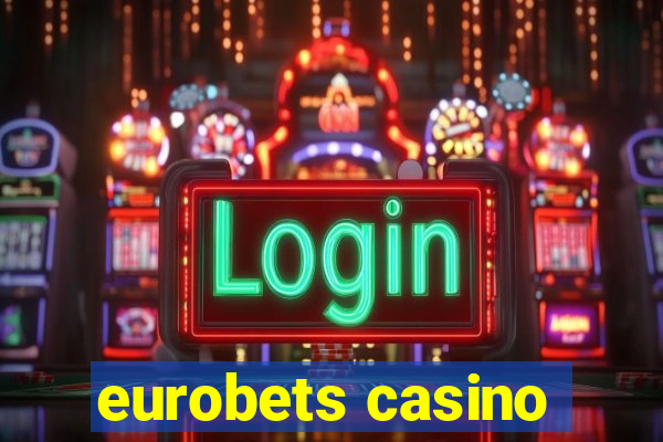 eurobets casino