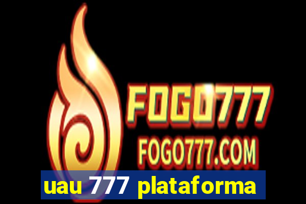 uau 777 plataforma