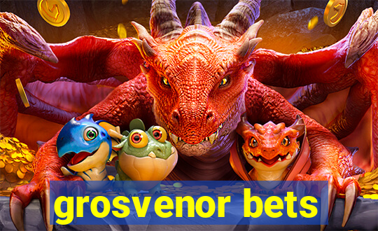 grosvenor bets