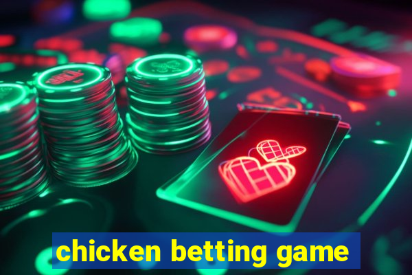 chicken betting game