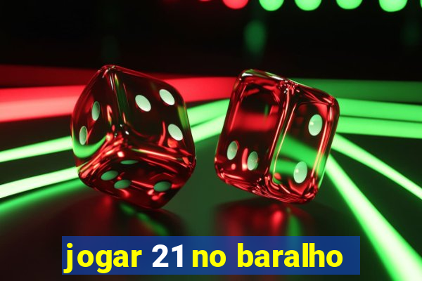 jogar 21 no baralho