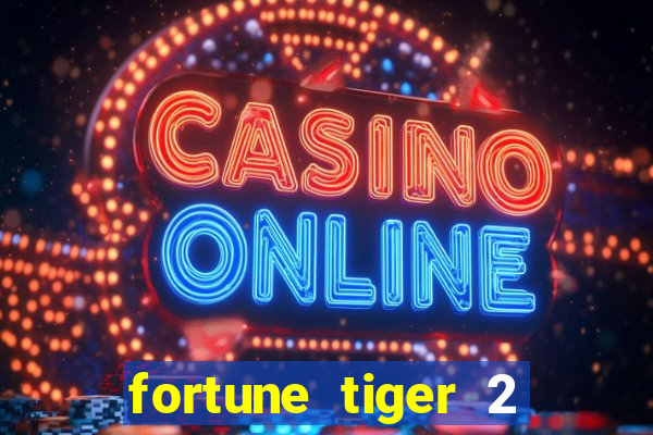 fortune tiger 2 revenge plataforma