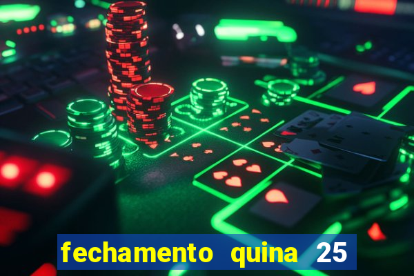 fechamento quina 25 garante quadra com