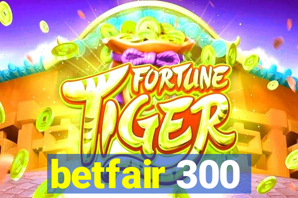 betfair 300