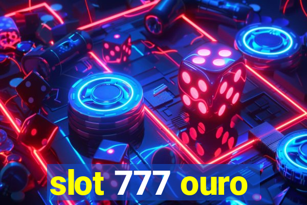 slot 777 ouro