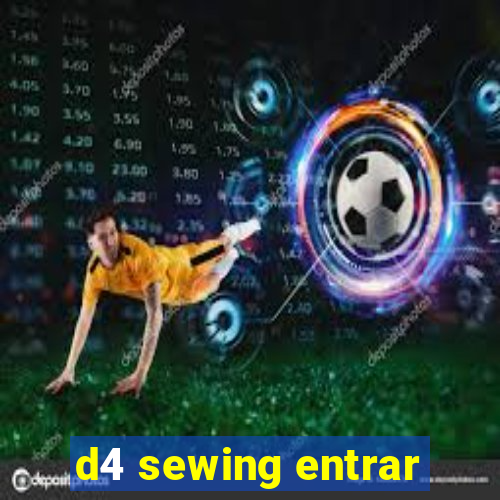 d4 sewing entrar