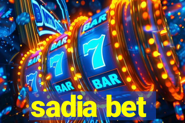 sadia bet