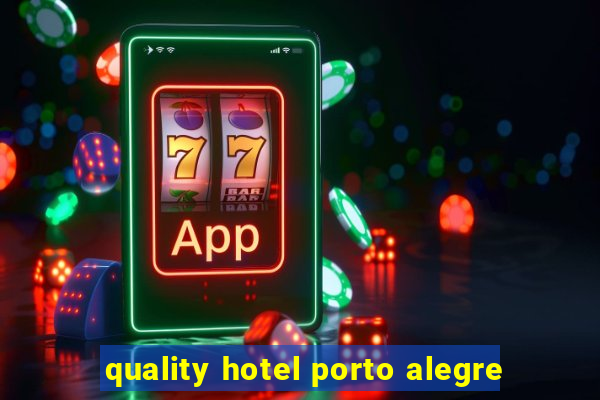 quality hotel porto alegre