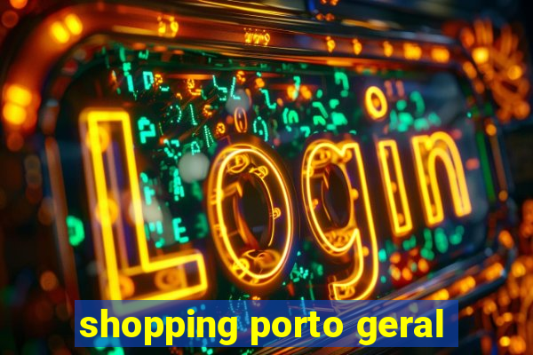 shopping porto geral