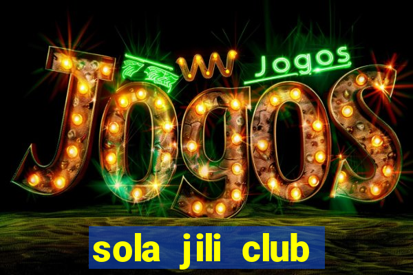 sola jili club casino slot