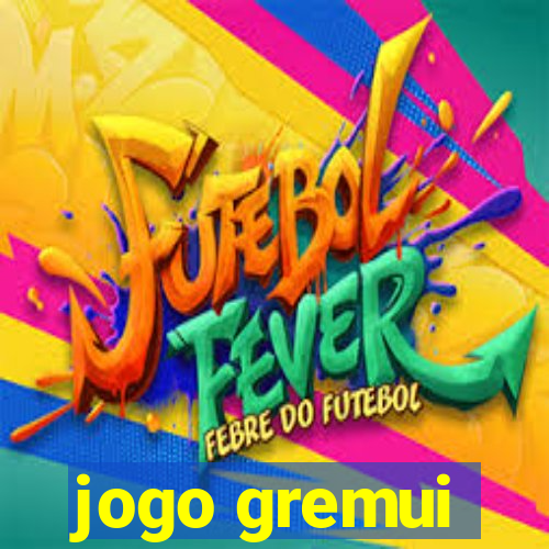 jogo gremui