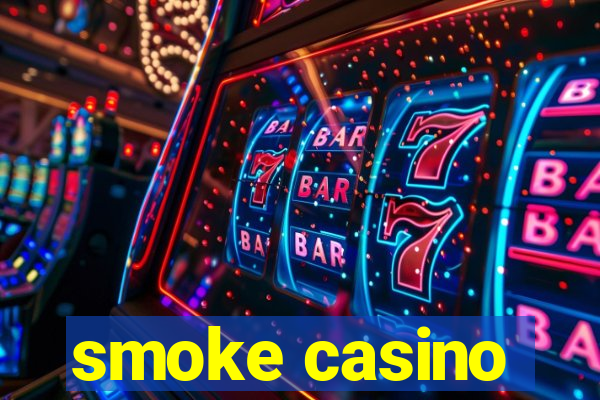 smoke casino