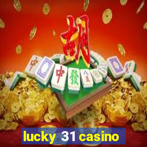 lucky 31 casino