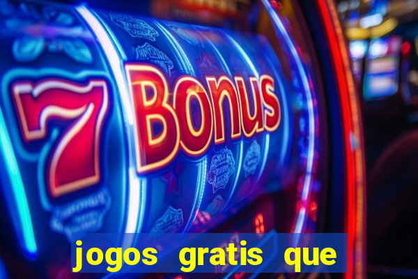 jogos gratis que realmente ganha dinheiro