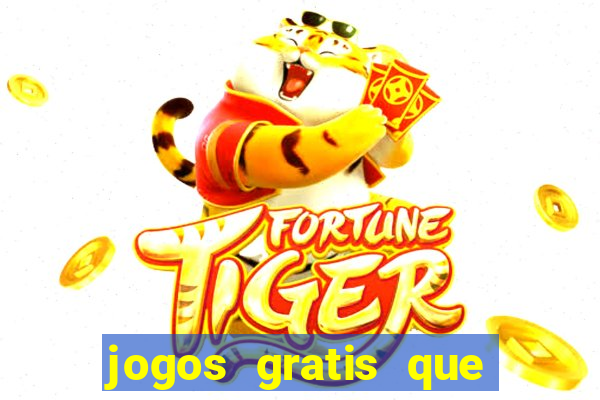 jogos gratis que realmente ganha dinheiro