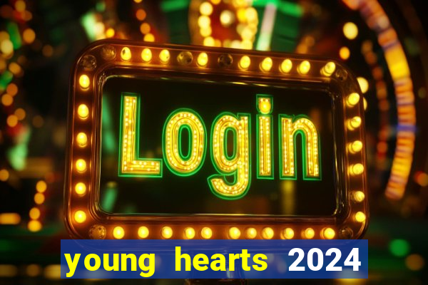 young hearts 2024 onde assistir