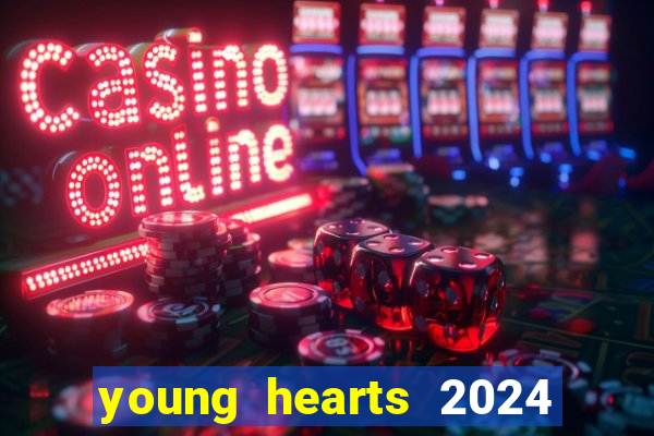 young hearts 2024 onde assistir