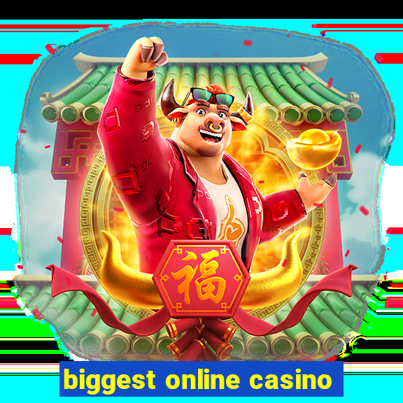 biggest online casino