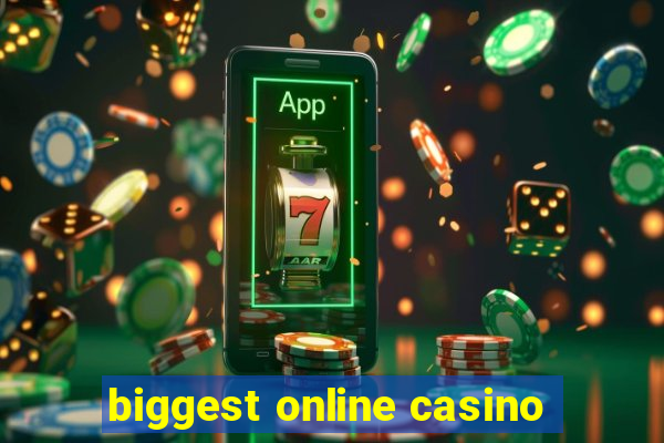 biggest online casino