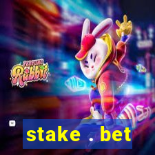 stake . bet